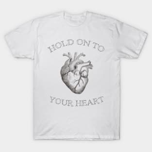 Hold on to Your Heart T-Shirt